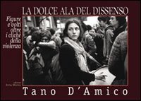 La dolce ala del dissenso. Figure e volti oltre i clich&eacute; della violenza