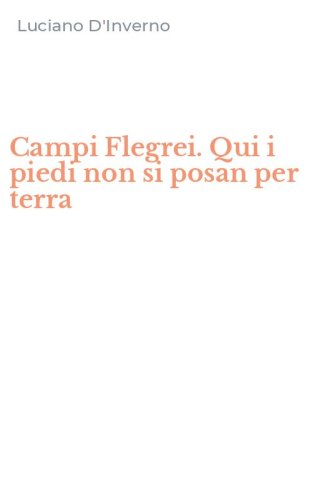 Campi Flegrei. Qui i piedi non si posan per terra