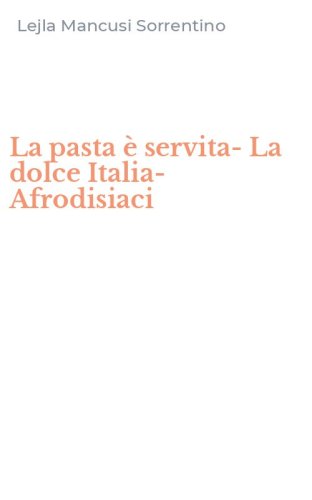 La pasta &egrave; servita-La dolce Italia-Afrodisiaci