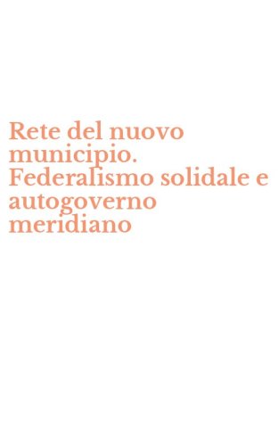 Rete del nuovo municipio. Federalismo solidale e autogoverno meridiano