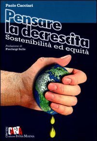 Pensare la decrescita. Sostenibilit&agrave; ed equit&agrave;