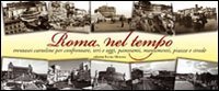 Roma nel tempo. Trentasei cartoline per confrontare ieri e oggi, panorami, monumenti, piazze e strade