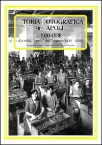Storia fotografica di Napoli (1930-1938). La citt&agrave; &laquo;porto&raquo; dell'impero