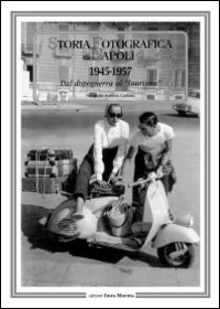 Storia fotografica di Napoli (1945-1957). Dal dopoguerra al &laquo;laurismo&raquo;