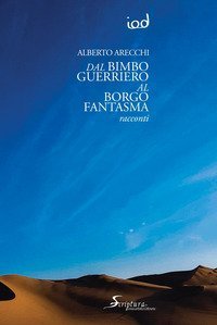 Dal bimbo guerriero al borgo fantasma