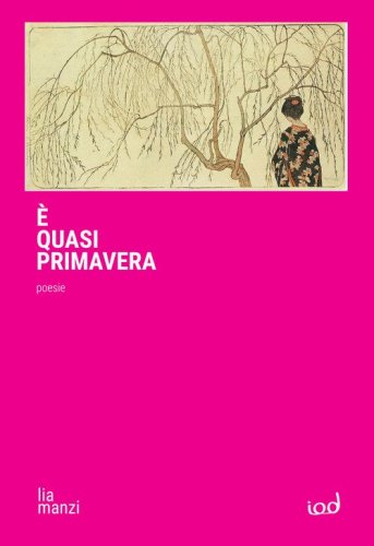 &Egrave; quasi primavera. Poesie