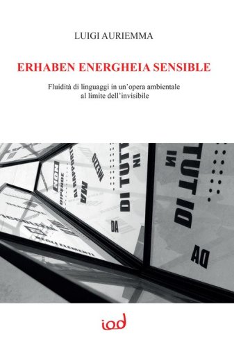Erhaben energheia sensible. Fluidit&agrave; di linguaggi in un'opera ambientale al limite dell'invisibile