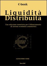 Liquidit&agrave; distribuita. Una soluzione monetaria per il bilanciamento di sistemi economici asimmetrici