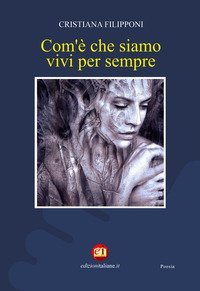 Com'&egrave; che siamo vivi per sempre