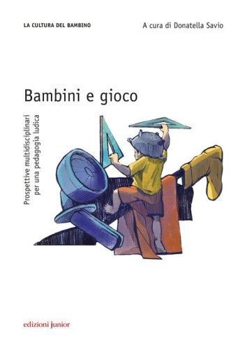 Bambini e gioco. Prospettive multidisciplinari per una pedagogia ludica