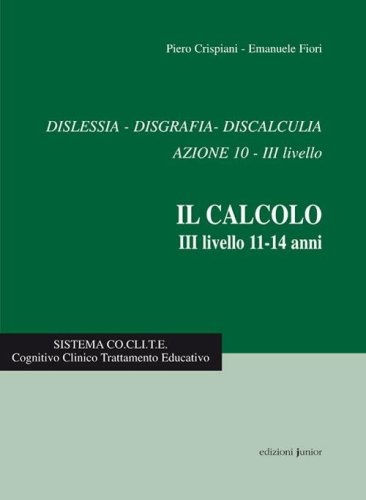 Dislessia, disgrafia. Azione 10. Abilitazione logico matematica. Materiali per la prevenzione, valutazione, trattamento abilitativo dei disordini funzionali