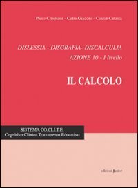Dislessia, disgrafia, discalculia. Azione 10. Il calcolo 1&deg; livello 5-7 anni