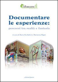 Documentare le esperienze. Percorsi tra realt&agrave; e fantasia