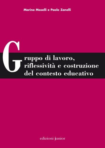 Gruppo di lavoro, riflessivit&agrave; e costruzione del contesto educativo