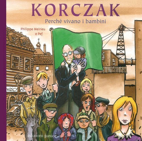 Korczak. Perch&eacute; vivano i bambini