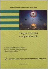 Lingue veicolari e apprendimento. Il contesto dell'Unione Europea e quello di una regione plurilingue: l'Alto Adige/S&uuml;dtirol