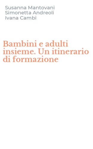 Bambini e adulti insieme. Un itinerario di formazione