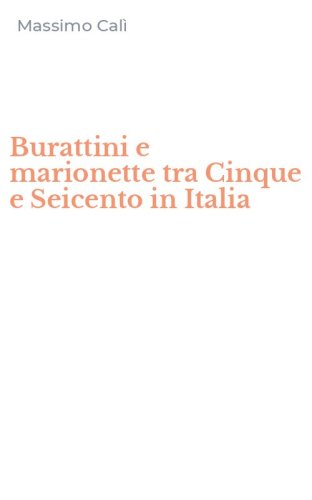 Burattini e marionette tra Cinque e Seicento in Italia
