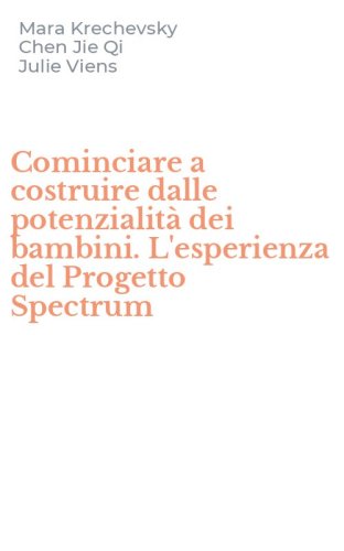 Cominciare a costruire dalle potenzialit&agrave; dei bambini. L'esperienza del Progetto Spectrum