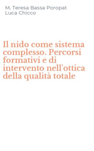 Il nido come sistema complesso. Percorsi formativi e di intervento nell'ottica della qualit&agrave; totale