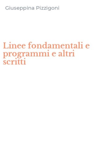 Linee fondamentali e programmi e altri scritti