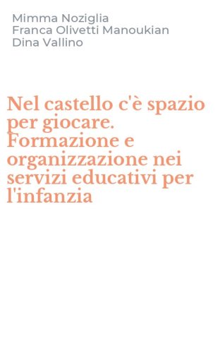 Nel castello c'&egrave; spazio per giocare. Formazione e organizzazione nei servizi educativi per l'infanzia