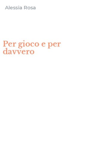 Per gioco e per davvero