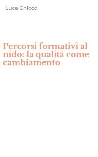 Percorsi formativi al nido: la qualit&agrave; come cambiamento