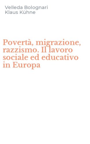 Povert&agrave;, migrazione, razzismo. Il lavoro sociale ed educativo in Europa