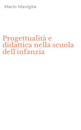 Progettualit&agrave; e didattica nella scuola dell'infanzia