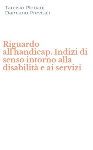 Riguardo all'handicap. Indizi di senso intorno alla disabilit&agrave; e ai servizi