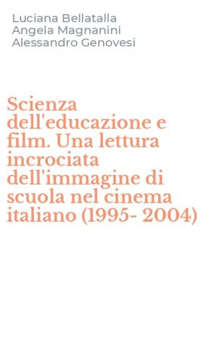 Scienza dell'educazione e film. Una lettura incrociata dell'immagine di scuola nel cinema italiano (1995-2004)