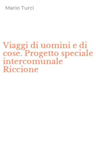 Viaggi di uomini e di cose. Progetto speciale intercomunale Riccione