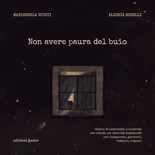 Non avere paura del buio. Sedici filastrocche illustrate con schede per attivit&agrave; didattiche per insegnanti, genitori, bambini e ragazzi