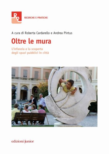 Oltre le mura. L'infanzia e la scoperta degli spazi pubblici in citt&agrave;