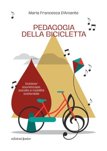 Pedagogia della bicicletta. Outdoor soundscape, ascolto e mobilit&agrave; sostenibile