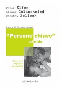 &laquo;Persone chiave&raquo; al nido. Costruire rapporti di qualit&agrave;