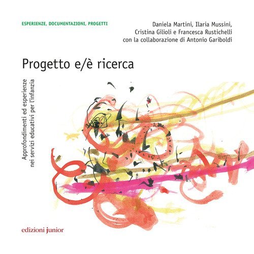 Progetto e/&egrave; ricerca. Approfondimenti ed esperienze nei servizi educativi per l'infanzia