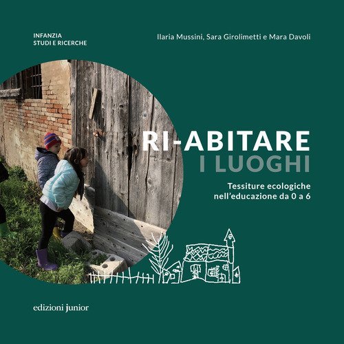 Ri-abitare i luoghi. Tessiture ecologiche nell'educazione da 0 a 6