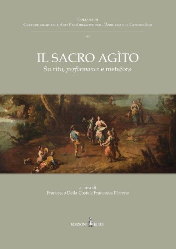 Il sacro ag&igrave;to. Su rito, performance e metafora
