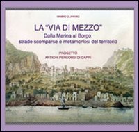 La &laquo;via di mezzo&raquo;. Dalla marina al borgo. Strade scomparse e metamorfosi del territorio - TERRITORIO (LA)