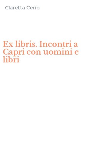 Ex libris. Incontri a Capri con uomini e libri