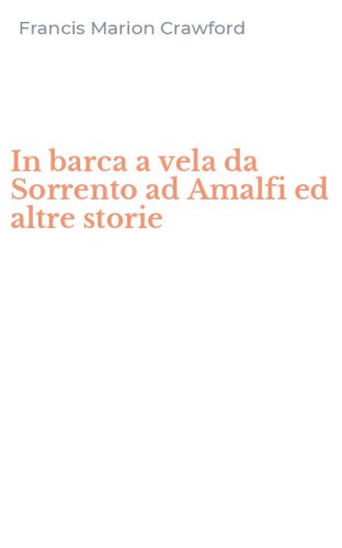 In barca a vela da Sorrento ad Amalfi ed altre storie