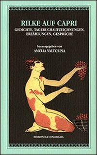 Rilke auf Capri. Gedichte, Tagebuchaufzeichnungen, Erz&auml;hlungen, Gespr&auml;che