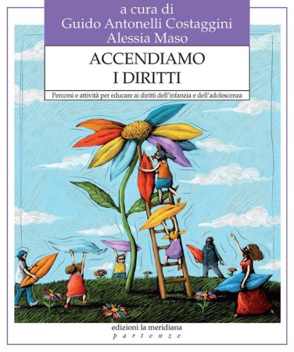 Accendiamo i diritti. Percorsi e attivit&agrave; per educare ai diritti dell'infanzia e dell'adolescenza