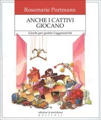 Anche i cattivi giocano. Giochi per gestire l'aggressivit&agrave;