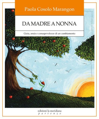 Da madre a nonna. Gioia, ansia e consapevolezze di un cambiamento