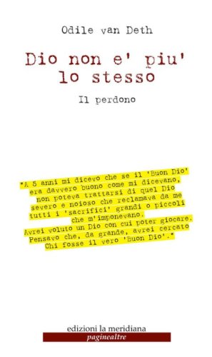 Dio non &egrave; pi&ugrave; lo stesso. Il perdono