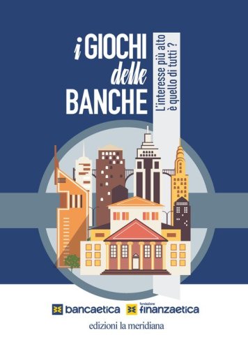 I giochi delle banche. L'interesse pi&ugrave; alto &egrave; quello di tutti?