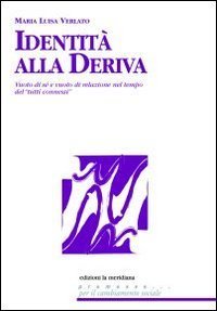 Identit&agrave; alla deriva. Vuoto di s&eacute; e vuoto di relazione nel tempo del "tutti connessi"